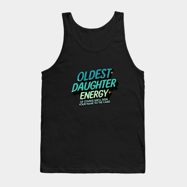 Oldest Daughter Energy - Blue Green Tank Top by My Pet Minotaur